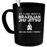 All I care about is Jiu Jitsu coffee mug