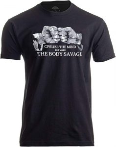 Civilize The Mind, Make The Body Savage T-Shirt
